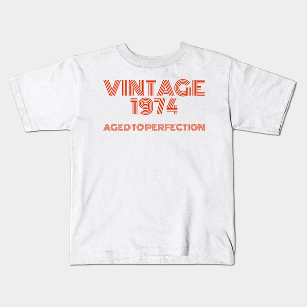 Vintage 1974 Aged to perfection.